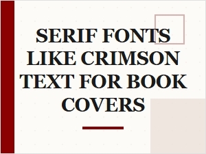 Crimson Text: a Classic Serif Font for Book Covers