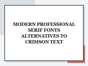 Top Modern Serif Alternatives to Crimson Text