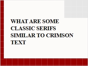 Modern Serif Fonts Similar to Crimson Text